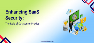 Enhancing SaaS Security: The Role of Datacenter Proxies